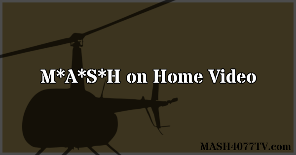 Learn about M*A*S*H on home video.
