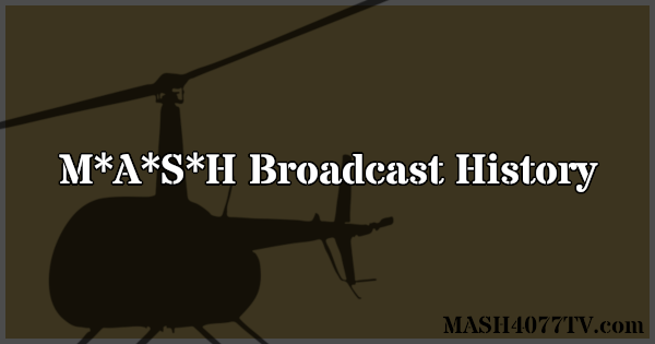 M*A*S*H Broadcast History
