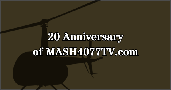20th Anniversary of MASH4077TV.com
