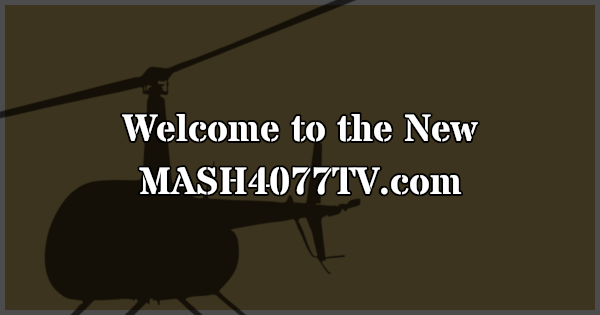 Welcome to the New MASH4077TV.com